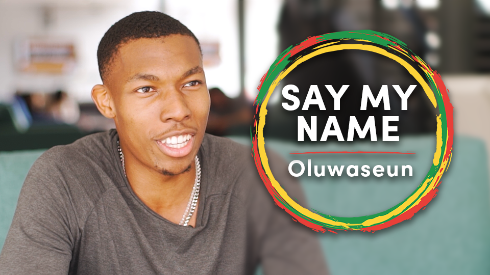 Say My Name: Oluwaseun