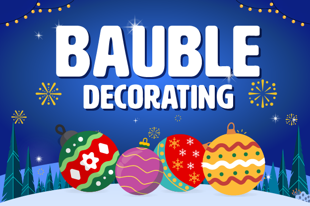 Bauble Decorating - What's On